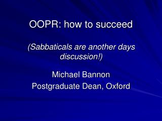 OOPR: how to succeed (Sabbaticals are another days discussion!)