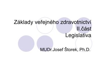 Základy veřejného zdravotnictví II.část Legislativa