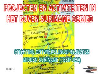 PROJECTEN EN ACTIVITEITEN IN HET BOVEN SURINAME GEBIED