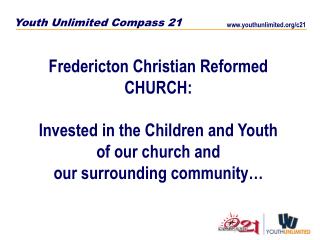 Fredericton Christian Reformed CHURCH: Invested in the Children and Youth of our church and