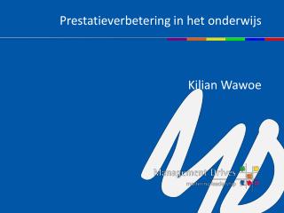 Prestatieverbetering in het onderwijs Kilian Wawoe