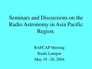 Seminars and Discussions on the Radio Astronomy in Asia Pacific Region.