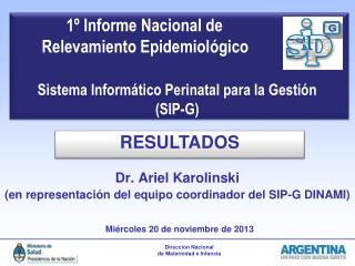 Dr. Ariel Karolinski (en representación del equipo coordinador del SIP-G DINAMI)