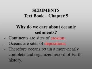 SEDIMENTS Text Book – Chapter 5 Why do we care about oceanic sediments?