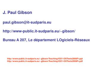 J. Paul Gibson paul.gibson@it-sudparis.eu www-public.it-sudparis.eu/~gibson/
