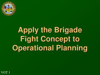 Apply the Brigade Fight Concept to Operational Planning