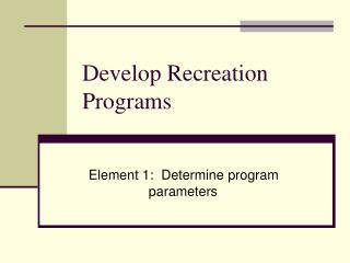 Develop Recreation Programs