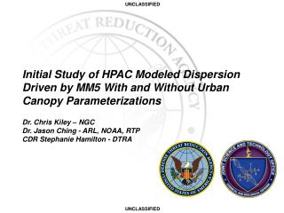 Dr. Chris Kiley – NGC Dr. Jason Ching - ARL, NOAA, RTP CDR Stephanie Hamilton - DTRA