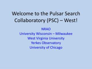 Welcome to the Pulsar Search Collaboratory (PSC) – West!