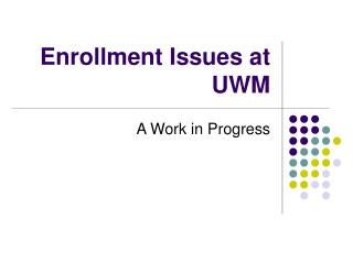Enrollment Issues at UWM