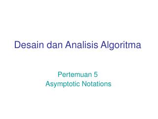 Desain dan Analisis Algoritma