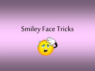 Smiley Face Tricks