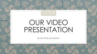 Our Video Presentation