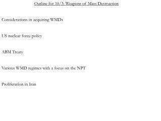 Outline for 10/3: Weapons of Mass Destruction Considerations in acquiring WMDs