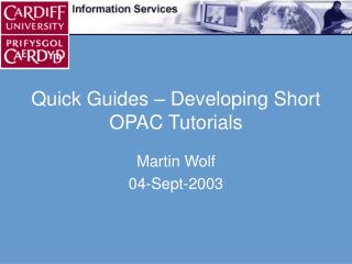Quick Guides – Developing Short OPAC Tutorials