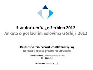 Standortumfrage Serbien 2012 Anketa o poslovn im uslovima u Srbiji 2012