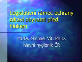 Legislativní rámec ochrany zdraví obyvatel před hlukem