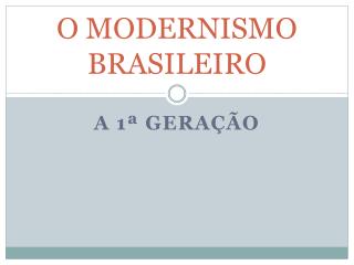O MODERNISMO BRASILEIRO