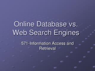 Online Database vs. Web Search Engines