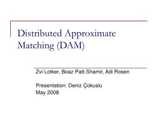 Distributed Approximate Matching (DAM)