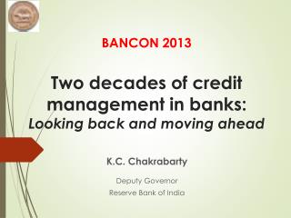 BANCON 2013 Two decades of credit management in banks: Looking back and moving ahead