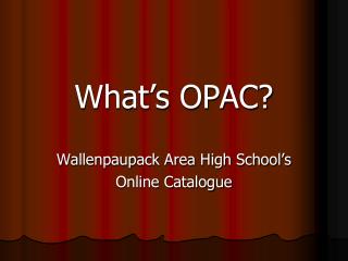 What’s OPAC?