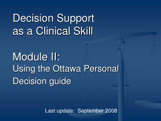 Decision Support as a Clinical Skill Module II: Using the Ottawa Personal Decision guide