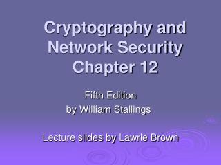 Cryptography and Network Security Chapter 12