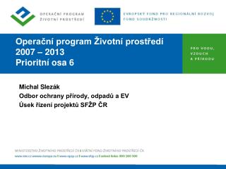 Operační program Životní prostředí 2007 – 2013 Prioritní osa 6