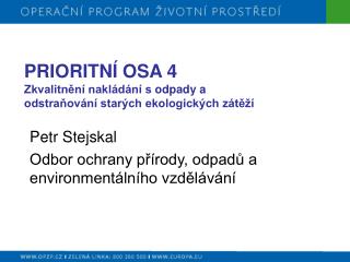 PRIORITNÍ OSA 4 Zkvalitnění nakládání s odpady a odstraňování starých ekologických zátěží