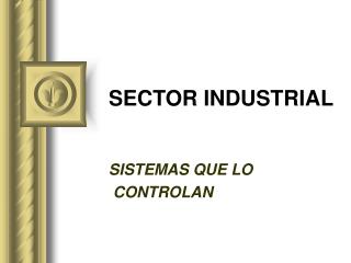 SECTOR INDUSTRIAL