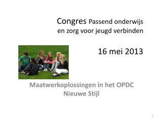 Congres Passend onderwijs en zorg voor jeugd verbinden 16 mei 2013