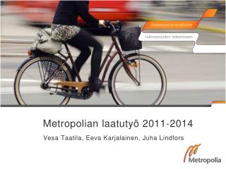 Metropolian laatutyö 2011-2014