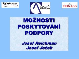 MOŽNOSTI POSKYTOVÁNÍ PODPORY Josef Reichman Josef Ježek