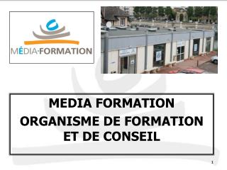 MEDIA FORMATION ORGANISME DE FORMATION ET DE CONSEIL