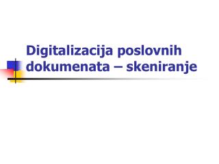 Digitalizacija poslovnih dokumenata – skeniranje