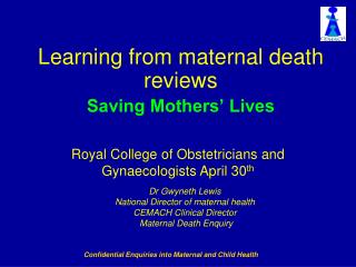 Learning from maternal death reviews Saving Mothers’ Lives