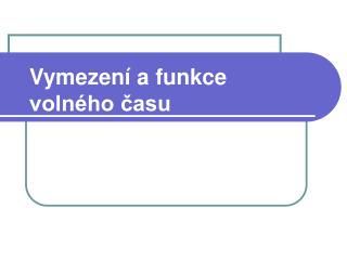 Vymezení a funkce volného času