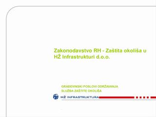 Zakonodavstvo RH - Zaštita okoliša u HŽ Infrastrukturi d.o.o.