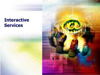 Interactive Services