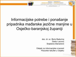 doc. dr. sc. Boris Badurina Darko Lacović Snježana Stanarević Odsjek za informacijske znanosti