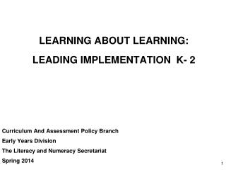 LEARNING ABOUT LEARNING: LEADING IMPLEMENTATION K- 2