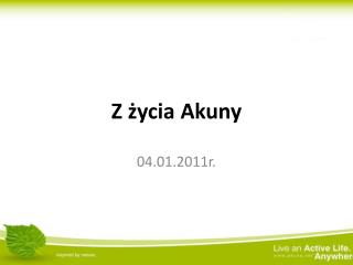 Z życia Akuny