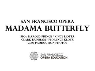 San Francisco Opera’s 2010-2011 Season - Production photo for Madama Butterfly .