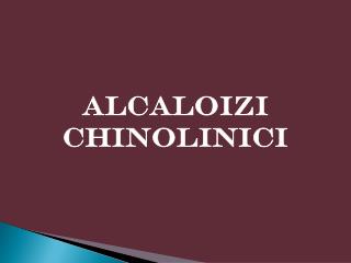 ALCALOIZI CHINOLINICI