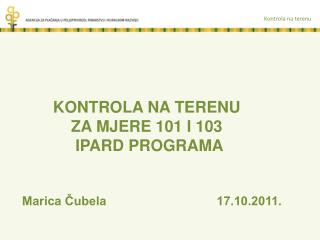 KONTROLA NA TERENU ZA MJERE 101 I 103 IPARD PROGRAMA