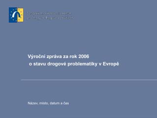 Výroční zpráva za rok 2006 o stavu drogové problematiky v Evropě