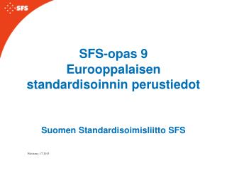 SFS-opas 9 Eurooppalaisen standardisoinnin perustiedot Suomen Standardisoimisliitto SFS