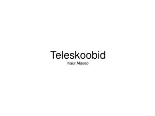 Teleskoobid Kaur Alasoo