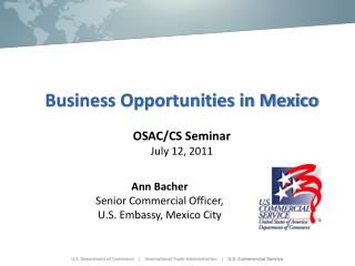 Business Opportunities in Mexico OSAC/CS Seminar July 12, 2011